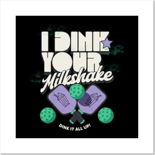 I Dink Your Milkshake! Pickleball Posters and Art